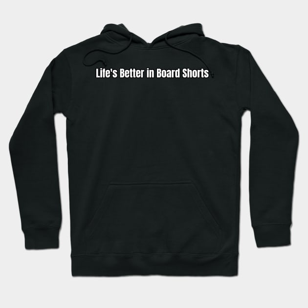 Beach Surfing Life's Better in Board Shorts Hoodie by storeglow